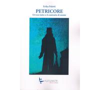 Petricore. Ovvero tutto o il contrario di niente - [Il Levante]