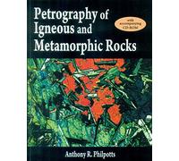 PETROGRAPHY OF IGNEOUS AND METAMORPHIC ROCKS : WITH CD-ROM