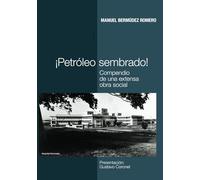 ¡Petróleo sembrado!: Compendio de una extensa obra social