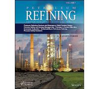 Petroleum Refining Design and Applications Handbook: Pressure Relieving Devices and Emergency Relief System Design, Process Safety and Energy ... Refining, Process Safety Incidents (5)