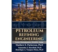 PETROLEUM REFINING ENGINEERING: Process, Thermodynamics, Simulation, and Design.