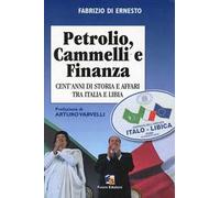 Petrolio, cammelli e finanza. Cent'anni di storia ed affari tra Italia e Libia