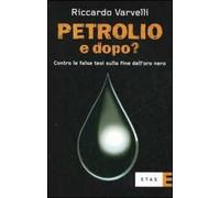 Petrolio e dopo? Contro le false tesi sulla fine dell'oro nero