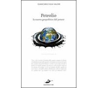 Petrolio. La nuova geopolitica del potere