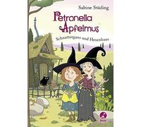 Petronella Apfelmus 06. Schnattergans und Hexenhaus: Band 6