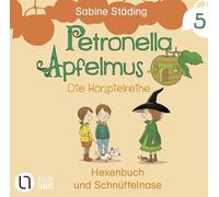 Petronella Apfelmus - Die Hörspielreihe: Teil 5 - Hexenbuch und Schnüffelnase.