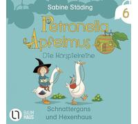 Petronella Apfelmus - Die Hörspielreihe: Teil 6 - Schnattergans und Hexenhaus.