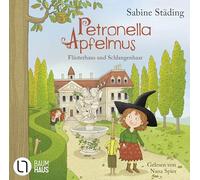 Petronella Apfelmus - Flüsterhaus und Schlangenhaar: Teil 14.
