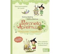 Petronella Apfelmus - Magischer Doppelband: Zauberhafte erste Lesefreude mit der kleinen Apfelhexe - zwei Geschichten in einem Band, für Kinder ab 7. ... "Wer schleicht denn da durchs Erdbeerbeet?"