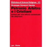 Petronio Arbitro e i cristiani. Ipotesi per una lettura contestuale del Satyricon