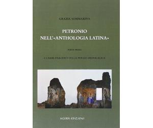 Petronio nell'anthologia latina. Testo latino. Carmi parodici della poesia didascalica (Vol. 1)