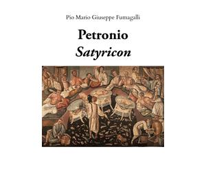 Petronio, Satyricon, 2019, Pio Mario Giuseppe Fumagalli