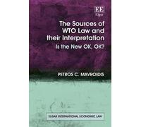 Petros C. Mavroi The Sources of WTO Law and their Interpretat (Copertina rigida)