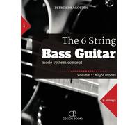 Petros Dragoumis The 6 String Bass Guitar (Tascabile) 6 String Bass Guitar