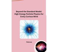 Petrova Beyond the Standard Model: High-Energy Particle Physics for (Tascabile)