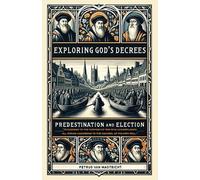 Petrus Van Mastric Exploring God's Decrees, Predestination & Electi (Tascabile)