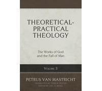 Petrus Van Mastricht Theoretical-Practical Theology, Volume 3 (Copertina rigida)