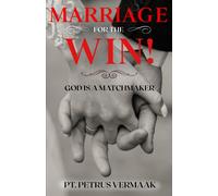 Petrus Vermaak Marriage For The Win: God Is A Matchmaker: Cracking t (Tascabile)