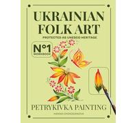 Petrykivka Painting Workbook: Butterfly: Learn the Traditional Ukrainian Decorative Art, Guided Journey from Basic Strokes to Full Compositions - Even as a Complete Beginner