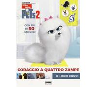 Pets 2. Coraggio a quattro zampe. Il libro gioco. Con adesivi. Ediz. a colori
