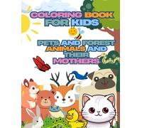 Pets and Forest Animals and their Mothers: Coloring Book for Kids