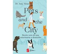 Pets and the city. Storie vere di una veterinaria a domicilio - 2