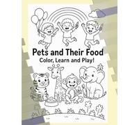 Pets and their food: Color, Learn and Play !