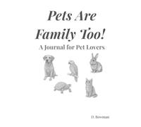 Pets Are Family Too!: A Journal for Pet Lovers