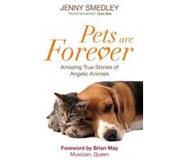 Pets Are Forever: Amazing True Stories of Angelic Animals