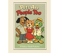 Pets Are People Too Coloring Book: A Professor Colorful Production