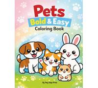 Pets Bold & Easy Coloring Book: Big Simple Pet Animals for Toddlers Ages 3-5 | Cute Easy Coloring Pages with Thick Lines