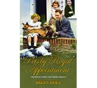 Pets by Royal Appointment: The Royal Family and Their Animals