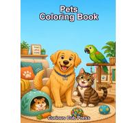 Pets Coloring Book: Explore and Color 20 Amazing Animals at Home