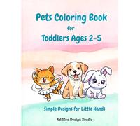 Pets Coloring Book for Toddlers Ages 2-5: Simple Designs for Little Hands