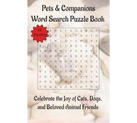 Pets & Companions Word Search Puzzle Book: Celebrate the Joy of Cats, Dogs, and Beloved Animal Friends | 6 x 9 | 110 Pages | 55 Puzzles