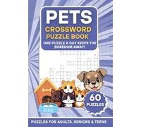 Pets Crossword Puzzle Book: 60 Pet-Themed Crossword Puzzles | One Puzzle a Day Keeps the Boredom Away! | Large Print Brain Games for Adults, Seniors & Teens