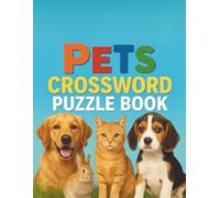 Pets Crossword Puzzle Book: Fun and Relaxing Word Puzzles for Pet Lovers of All Ages