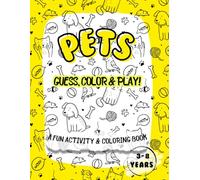 Pets Fun - Guess, Color and Play!: Cute Pets Edition - Fun Activity Book with Riddles, Coloring & Learning for Kids Ages 3-8