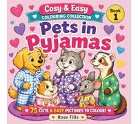 Pets in Pyjamas Bold & Easy Colouring Book: Cosy & Easy Bedtime Colouring with Adorable Animals in Pyjamas for Relaxation and Stress Relief