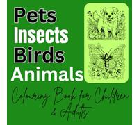 Pets Insects Birds & Animals: Bold & Easy Coloring Book For Children & Adults