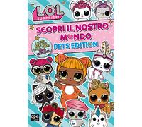 Pets. L.O.L. surprise! Scopri il nostro mondo. Pets edition. Ediz. a colori