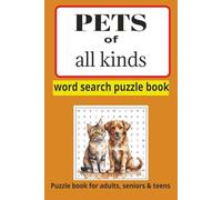 Pets of all kind word search puzzle: Word searches with easy to read print about Pets of all kind and more/6x9 inches, 110 pages/ 50 + puzzles... Gift for vacations and holidays