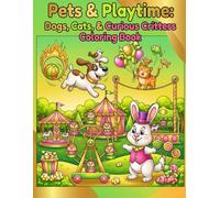 Pets & Playtime: Dogs, Cats, & Curious Critters