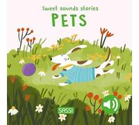 Pets. Sweet sounds stories. Ediz. illustrata