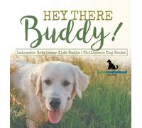 Pets Unchained Hey There Buddy Labrador Retriever Kids Books (Copertina rigida)