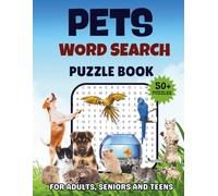 PETS Word Search Puzzle Book, 50+ Puzzles for Adults, Seniors, and Teens: Boost Memory, Sharpen Focus, and Reduce Stress with Fun Pet-Themed Puzzles for All Ages