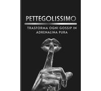 PETTEGOLISSIMO: Pettegolezzi, Gossip e Storie Tra Amici Da Scrivere, Votare e Ricordare