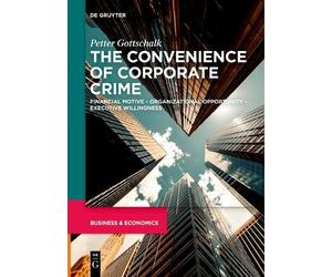 Petter Gottschalk The Convenience of Corporate Crime (Tascabile)