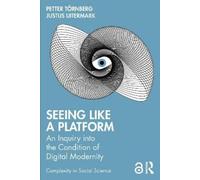 Petter Törnberg Justus Uitermark Seeing Like a Platform (Tascabile)