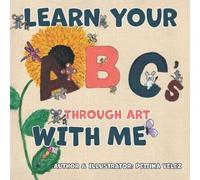 Pettina Velez Learn Your ABC'S Through Art with Me (Tascabile)